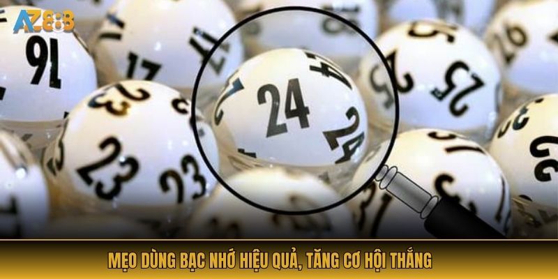 Mẹo dùng bạc nhớ hiệu quả, tăng cơ hội thắng