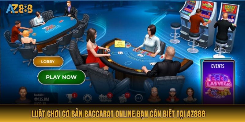 Luật chơi cơ bản baccarat online bạn cần biết tại AZ888