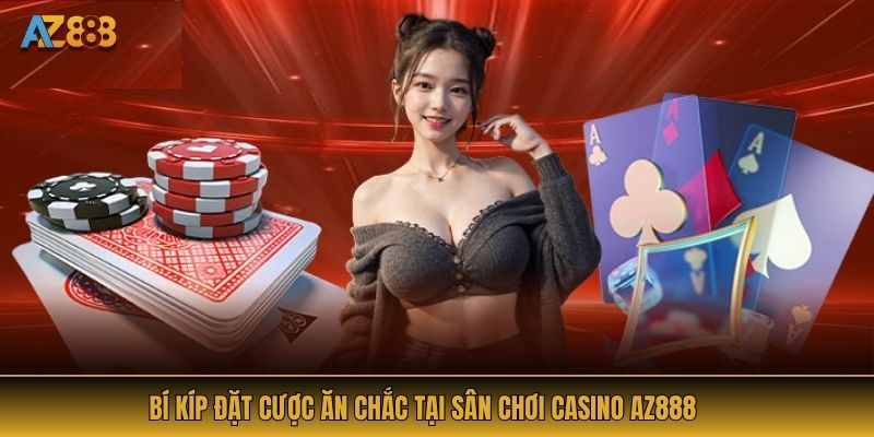 Bí kíp đặt cược ăn chắc tại sân chơi casino