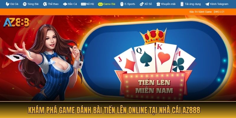 Khám Phá Game Đánh Bài Tiến Lên Online Tại Nhà Cái AZ888