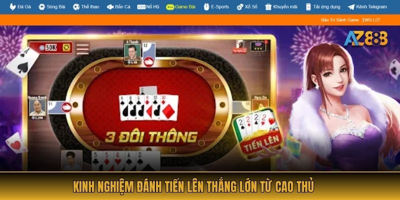 Kinh nghiệm đánh Tiến Lên thắng lớn từ cao thủ
