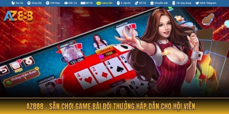 AZ888 - Sân Chơi Game Bài Đổi Thưởng Hấp Dẫn Cho Hội Viên