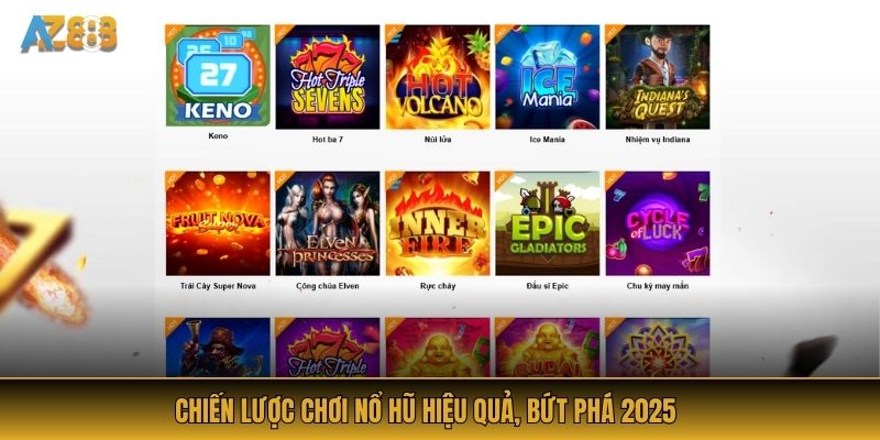 Chiến lược chơi nổ hũ hiệu quả, bứt phá 2025