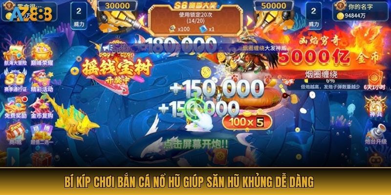 Bí kíp chơi bắn cá nổ hũ giúp săn hũ khủng dễ dàng