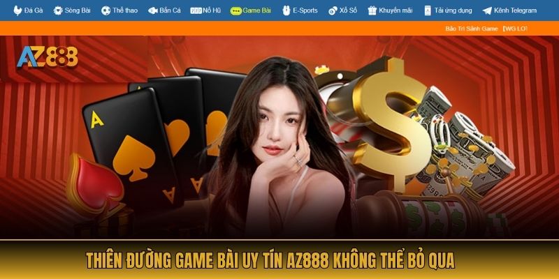 Thiên đường game bài uy tín AZ888 không thể bỏ qua
