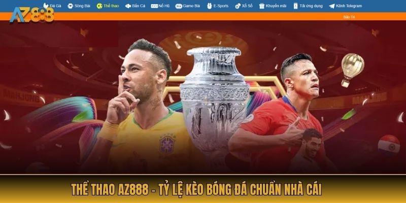Thể thao AZ888 - Tỷ lệ kèo bóng đá chuẩn nhà cái